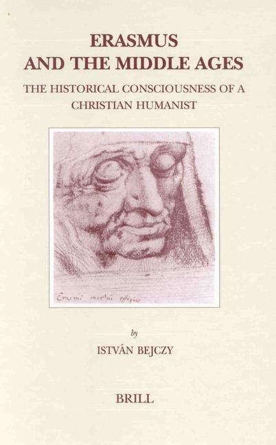 Erasmus and the Middle Ages: The Historical Consciousness of a Christian Humanist