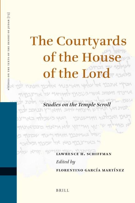 The Courtyards of the House of the Lord: Studies on the Temple Scroll