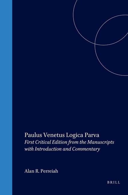 Paulus Venetus Logica Parva: First Critical Edition from the Manuscripts with Introduction and Commentary
