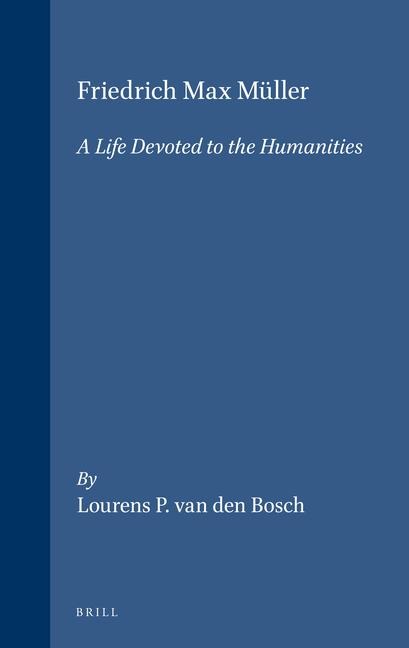 Friedrich Max Müller: A Life Devoted to the Humanities