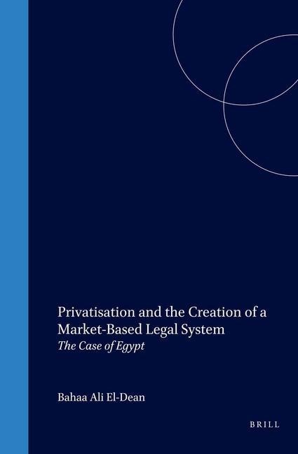 Privatisation and the Creation of a Market-Based Legal System: The Case of Egypt