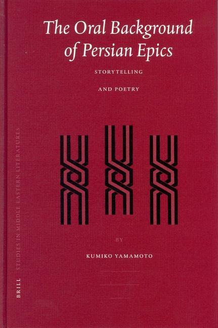 The Oral Background of Persian Epics: Storytelling and Poetry