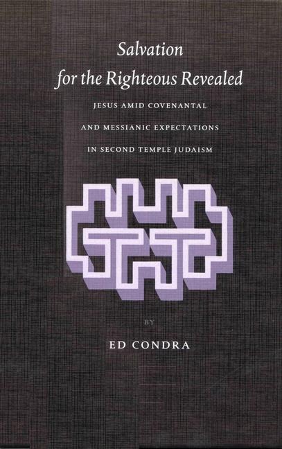Salvation for the Righteous Revealed: Jesus Amid Covenantal and Messianic Expectations in Second Temple Judaism
