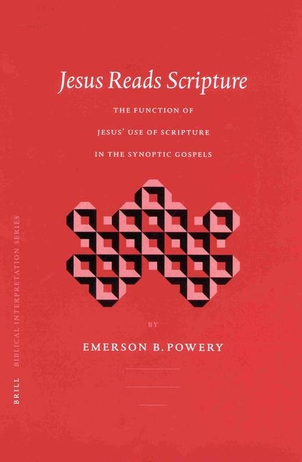 Jesus Reads Scripture: The Function of Jesus' Use of Scripture in the Synoptic Gospels
