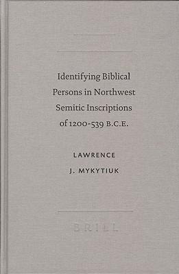 Identifying Biblical Persons in Northwest Semitic Inscriptions of 1200-539 B.C.E.