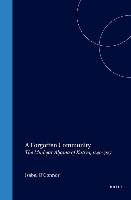 A Forgotten Community: The Mudejar Aljama of Xàtiva, 1240-1327