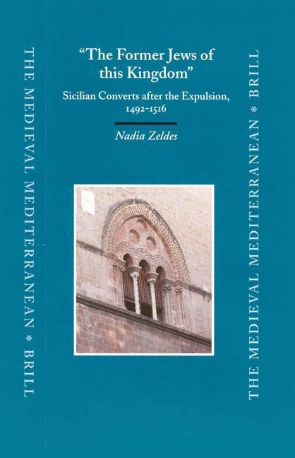 The Former Jews of This Kingdom: Sicilian Converts After the Expulsion, 1492-1516