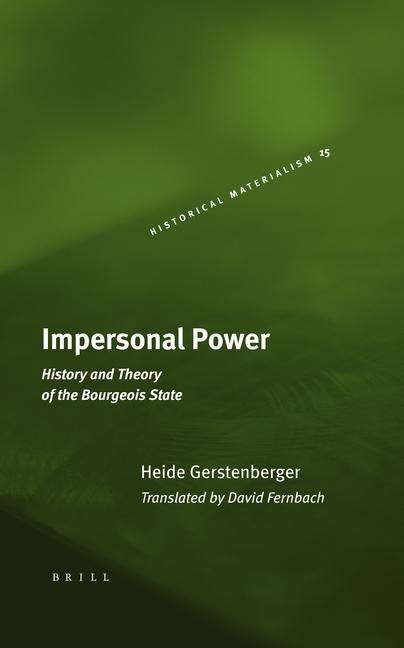 Impersonal Power: History and Theory of the Bourgeois State
