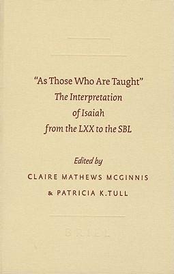As Those Who Are Taught: The Interpretation of Isaiah from the LXX to the SBL