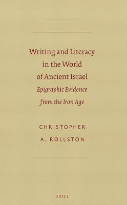 Writing and Literacy in the World of Ancient Israel: Epigraphic Evidence from the Iron Age