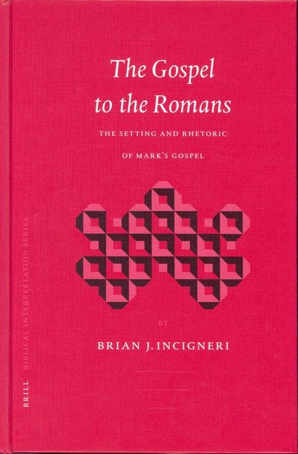 The Gospel to the Romans: The Setting and Rhetoric of Mark's Gospel
