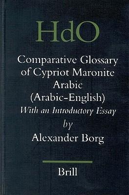 A Comparative Glossary of Cypriot Maronite Arabic (Arabic-English): With an Introductory Essay
