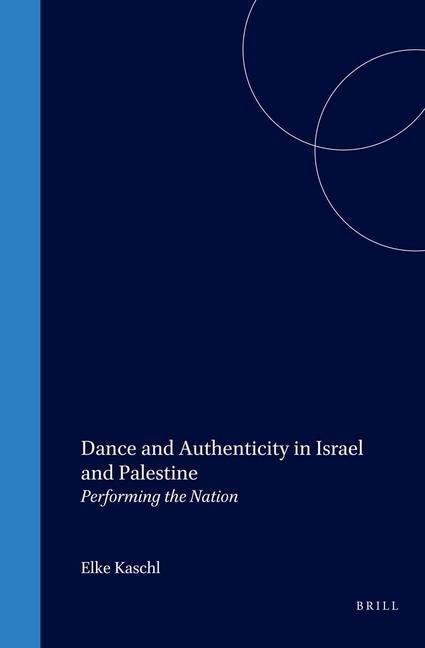 Dance and Authenticity in Israel and Palestine: Performing the Nation
