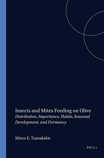 Insects and Mites Feeding on Olive: Distribution, Importance, Habits, Seasonal Development, and Dormancy