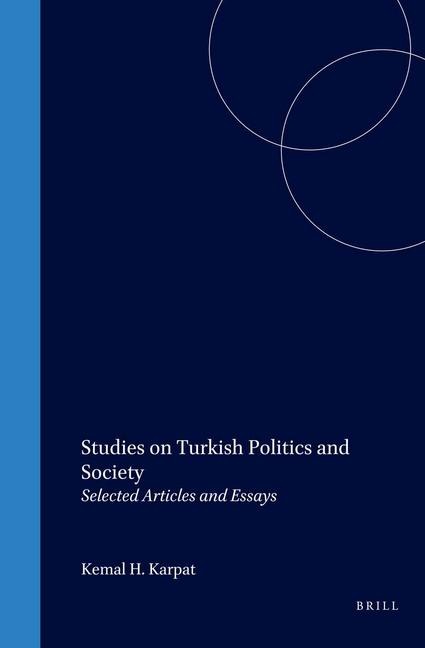 Studies on Turkish Politics and Society: Selected Articles and Essays