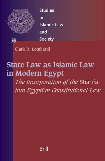 State Law as Islamic Law in Modern Egypt: The Incorporation of the Shar&#299;&#703;a Into Egyptian Constitutional Law