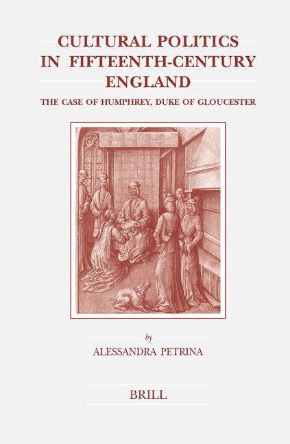 Cultural Politics in Fifteenth-Century England: The Case of Humphrey, Duke of Gloucester