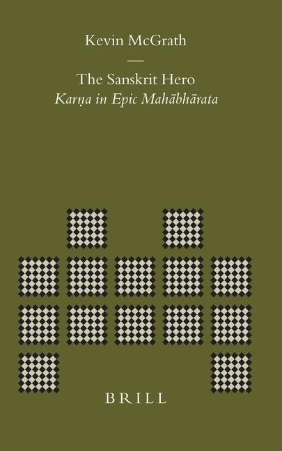 The Sanskrit Hero: Karna in Epic Mah&#257;bh&#257;rata