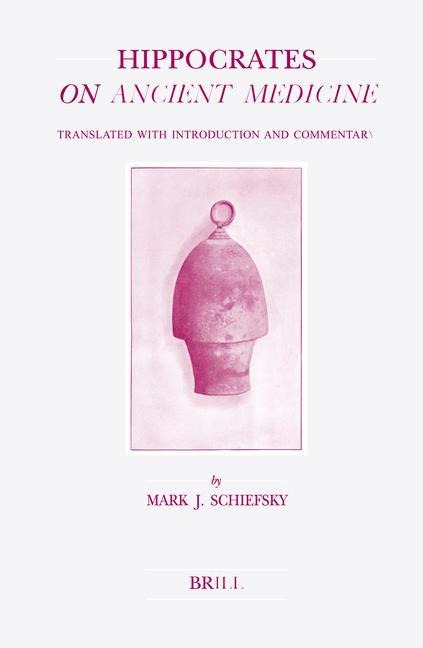 Hippocrates on Ancient Medicine: Translated with Introduction and Commentary