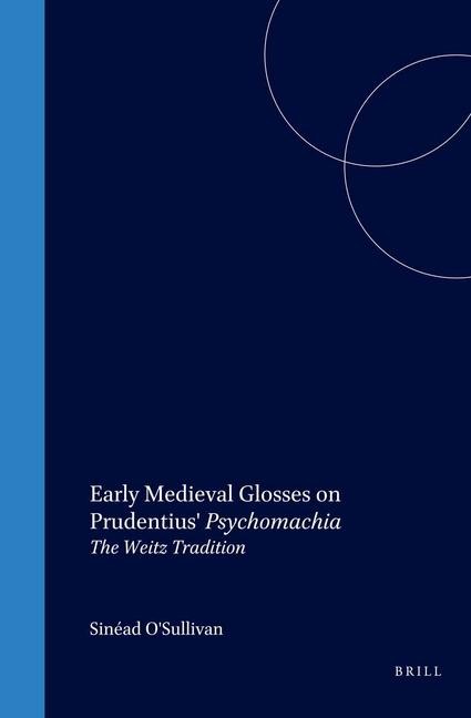 Early Medieval Glosses on Prudentius' Psychomachia: The Weitz Tradition