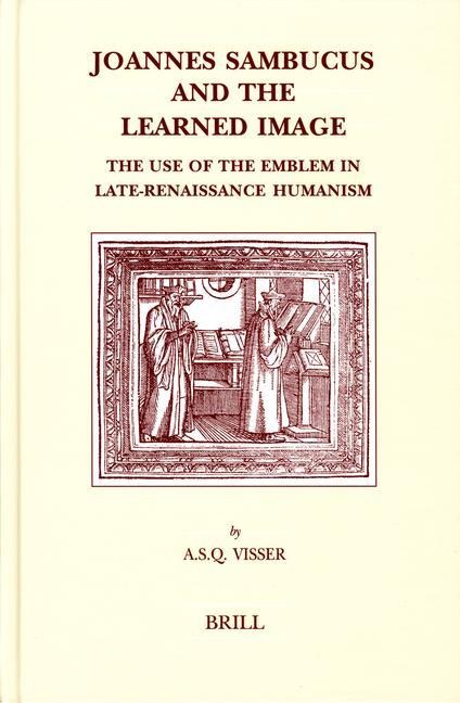 Joannes Sambucus and the Learned Image: The Use of the Emblem in Late-Renaissance Humanism
