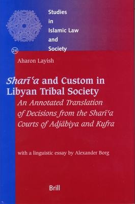 Shar&#299;&#703;a and Custom in Libyan Tribal Society: An Annotated Translation of Decisions from the Shar&#299;&#703;a Courts of Adj&#257;biya and Kufra