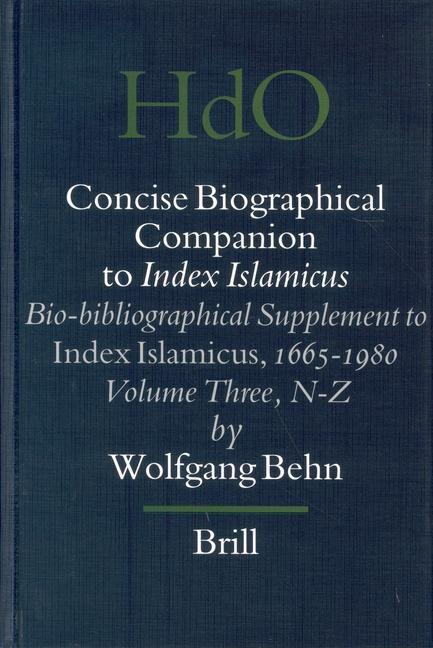 Concise Biographical Companion to Index Islamicus: Bio-Bibliographical Supplement to Index Islamicus, 1665-1980, Volume Three (N-Z)