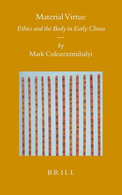 Material Virtue: Ethics and the Body in Early China