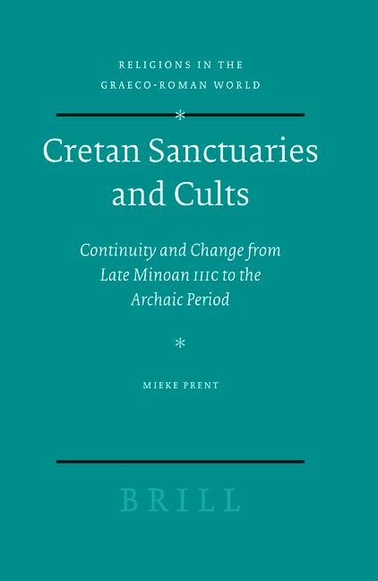 Cretan Sanctuaries and Cults: Continuity and Change from Late Minoan IIIC to the Archaic Period