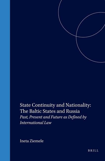 State Continuity and Nationality: The Baltic States and Russia: Past, Present and Future as Defined by International Law