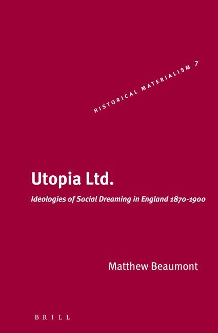 Utopia Ltd.: Ideologies of Social Dreaming in England 1870-1900