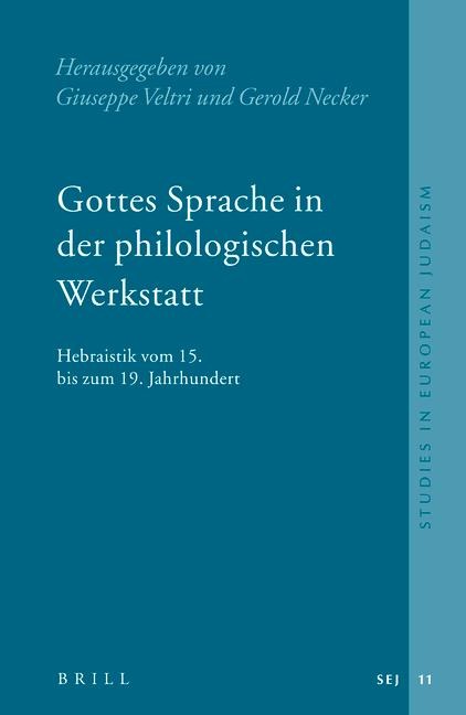 Gottes Sprache in Der Philologischen Werkstatt: Hebraistik Vom 15. Bis Zum 19. Jahrhundert