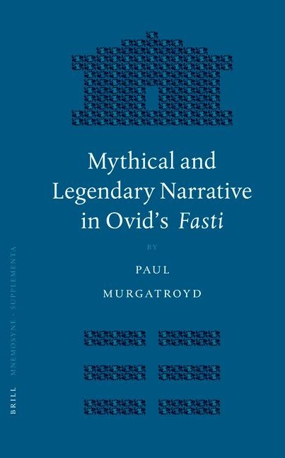 Mythical and Legendary Narrative in Ovid's Fasti