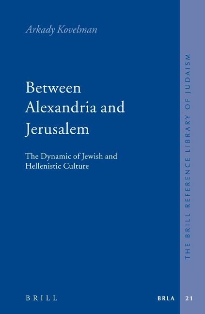 Between Alexandria and Jerusalem: The Dynamic of Jewish and Hellenistic Culture