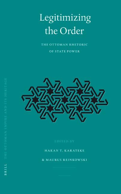 Legitimizing the Order: The Ottoman Rhetoric of State Power