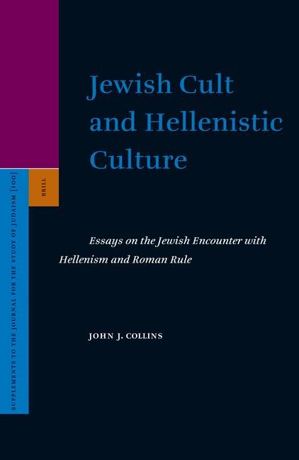 Jewish Cult and Hellenistic Culture: Essays on the Jewish Encounter with Hellenism and Roman Rule