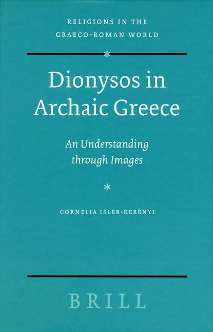 Dionysos in Archaic Greece: An Understanding Through Images