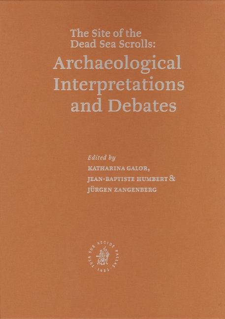 Qumran: The Site of the Dead Sea Scrolls: Archaeological Interpretations and Debates: Proceedings of a Conference Held at Brown University, November 17-19, 2002