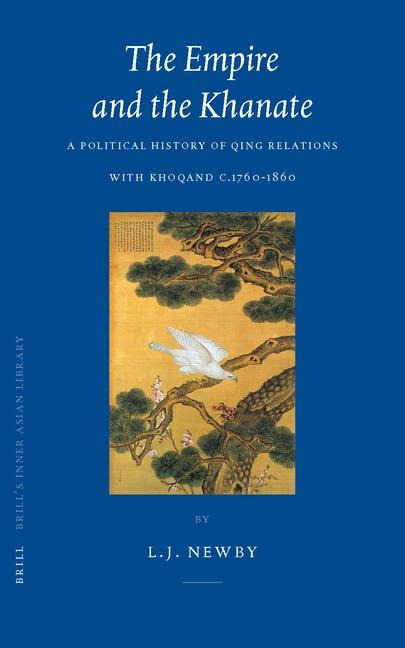The Empire and the Khanate: A Political History of Qing Relations with Khoqand C.1760-1860