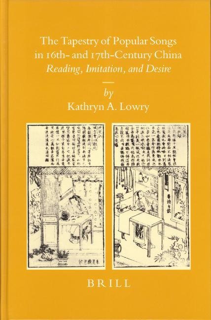 The Tapestry of Popular Songs in 16th- And 17th-Century China: Reading, Imitation, and Desire