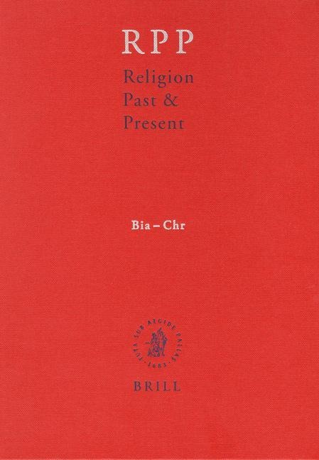 Religion Past and Present, Volume 2 (Bia-Chr)
