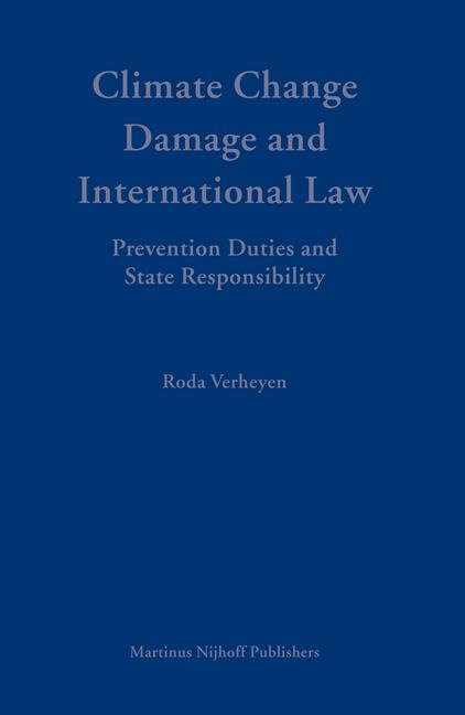 Climate Change Damage and International Law: Prevention Duties and State Responsibility