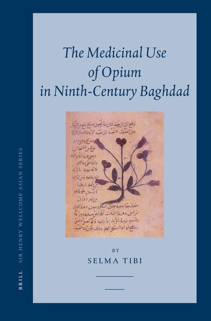 The Medicinal Use of Opium in Ninth-Century Baghdad