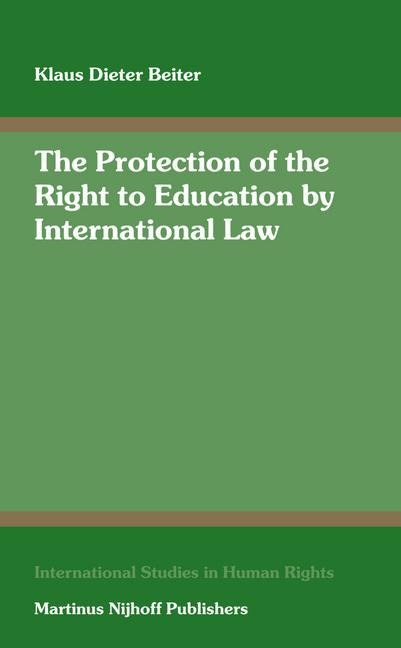 The Protection of the Right to Education by International Law: Including a Systematic Analysis of Article 13 of the International Covenant on Economic, Social and Cultural Rights