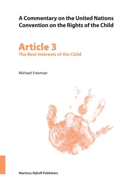 A Commentary on the United Nations Convention on the Rights of the Child, Article 3: The Best Interests of the Child