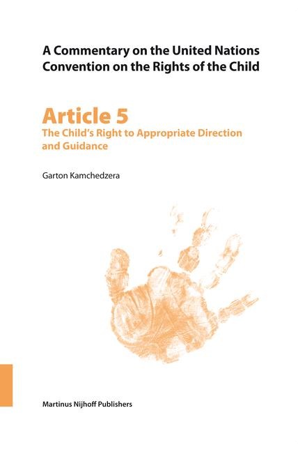A Commentary on the United Nations Convention on the Rights of the Child, Article 5: The Child's Right to Appropriate Direction and Guidance