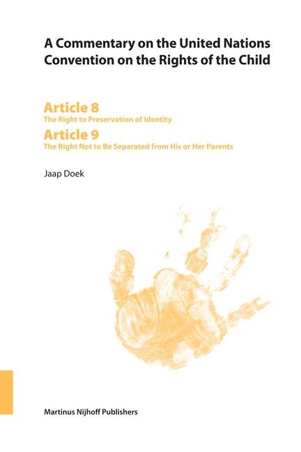 A Commentary on the United Nations Convention on the Rights of the Child, Articles 8-9: The Right to Preservation of Identity and the Right Not to Be Separated from His or Her Parents