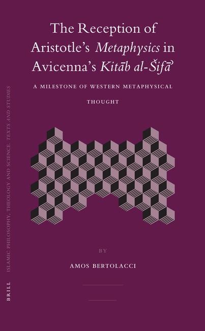 The Reception of Aristotle's Metaphysics in Avicenna's Kit&#257;b Al-Sif&#257;': A Milestone of Western Metaphysical Thought