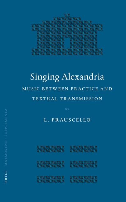 Singing Alexandria: Music Between Practice and Textual Transmission