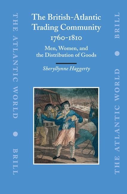 The British-Atlantic Trading Community, 1760-1810: Men, Women, and the Distribution of Goods